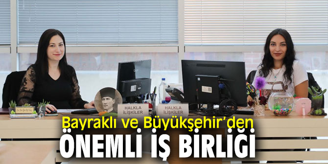 İzmir Büyükşehir Belediyesi ve Bayraklı Belediyesi'nden işbiliği
