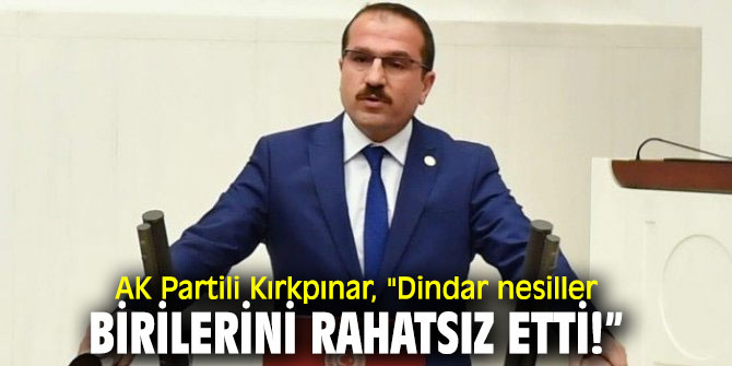 AK Partili Kırkpınar'dan dindar nesil açıklaması!