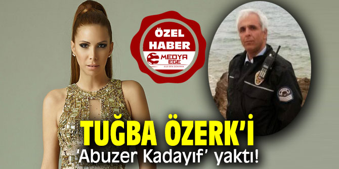 Tuğba Özerk’i ‘Abuzer Kadayıf’ yaktı!