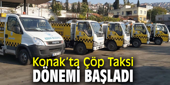 ‘Çöp Taksi’ uygulamasını Konak'ta hizmete başladı! 