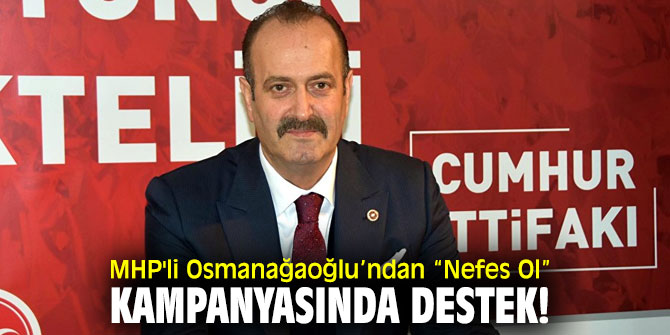 MHP'li Osmanağaoğlu’ndan “Nefes Ol” kampanyasında destek!