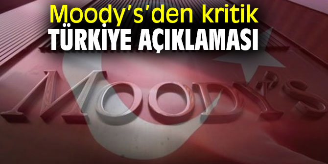 Moody's Türkiye ekonomisine dair açıklama!