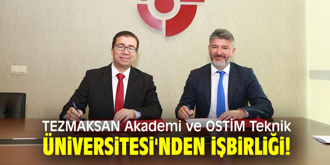 TEZMAKSAN Akademi ile OSTİM Teknik Üniversitesi'nden işbirliği!