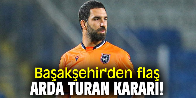 Başakşehir'den flaş Arda Turan kararı!