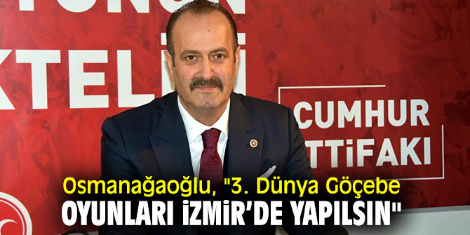 MHP'li Osmanağaoğlu'ndan 3. Dünya Göçebe Oyunları çağrısı