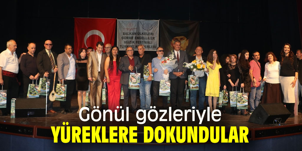 GÖNÜL GÖZLERİYLE YÜREKLERE DOKUNDULAR 