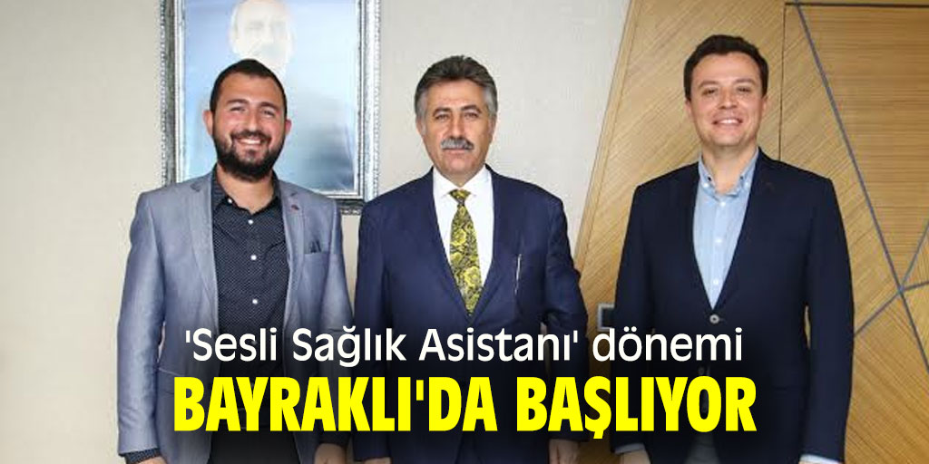 'Sesli Sağlık Asistanı' dönemi Bayraklı'da başlıyor