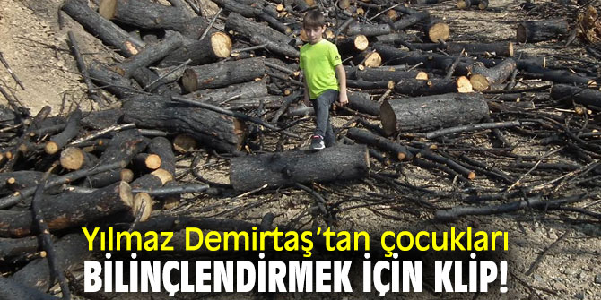Yılmaz Demirtaş’tan çocukları bilinçlendirmek için klip