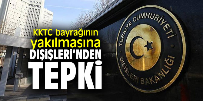 Dışişleri Bakanlığı'ndan tepki!