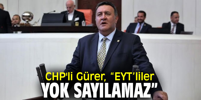 CHP'li Gürer, Emeklilikte Yaşa Takılanlara dikkat çekti!