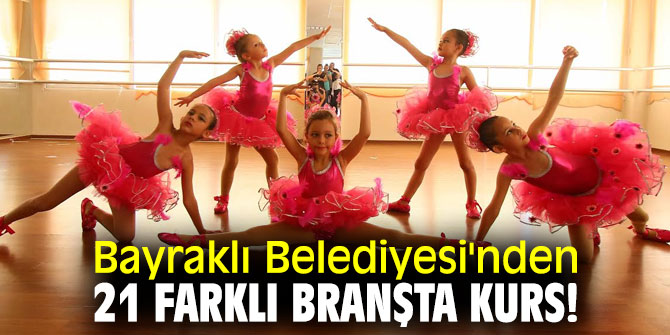 Bayraklı Belediyesi'nden 21 farklı branşta kurs!
