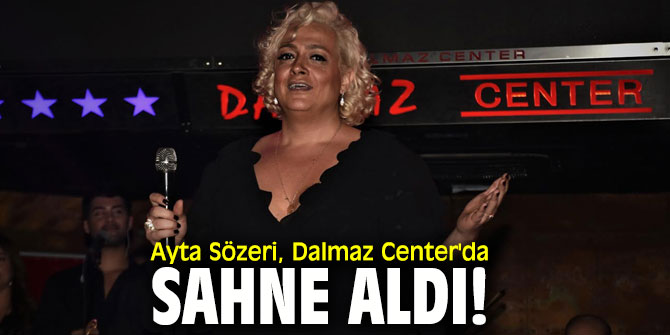 Ayta Sözeri, Dalmaz Center'da sahne aldı!