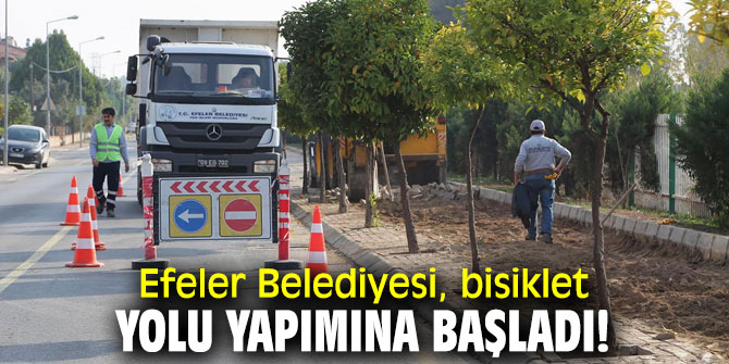 Bisiklet yolu yapım çalışmaları Efeler'de başladı!