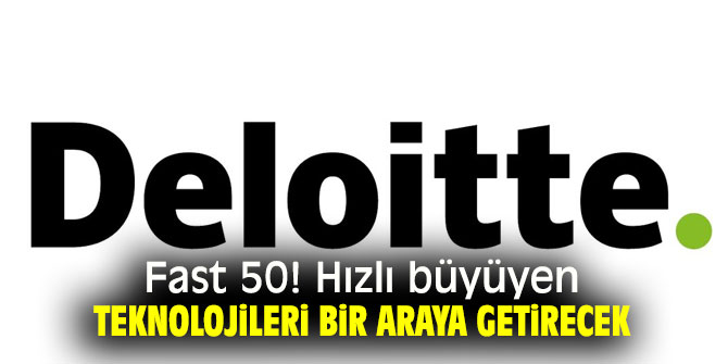 Fast 50! Hızlı büyüyen teknolojileri bir araya getirecek