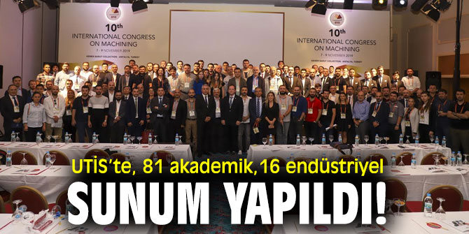UTİS’te, 81 akademik,16 endüstriyel sunum yapıldı 