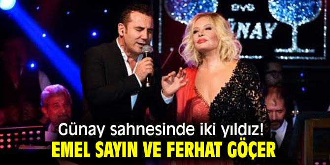 Günay sahnesinde iki yıldız! Emel Sayın ve Ferhat Göçer