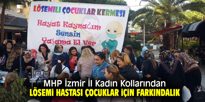 MHP İzmir İl Kadın Kollarından Lösemi Hastası Çocuklar için farkındalık