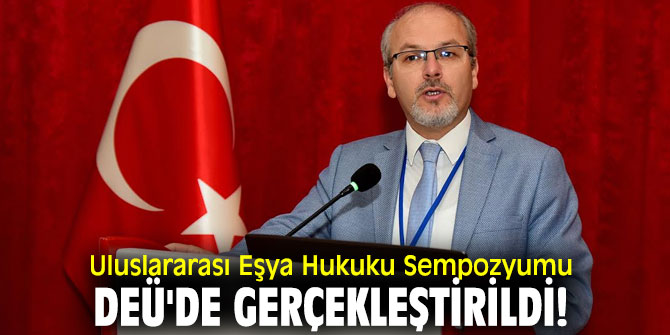 Uluslararası Eşya Hukuku Sempozyumu düzenlendi!