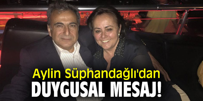 Aylin Süphandağlı'dan duygusal mesaj!