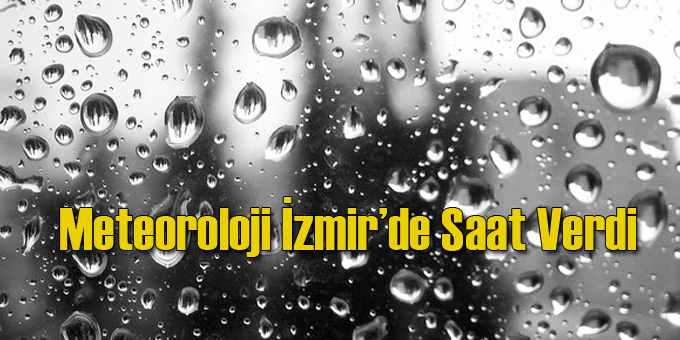 Meteoroloji Uyardı Öğleden Sonra İzmir'de...