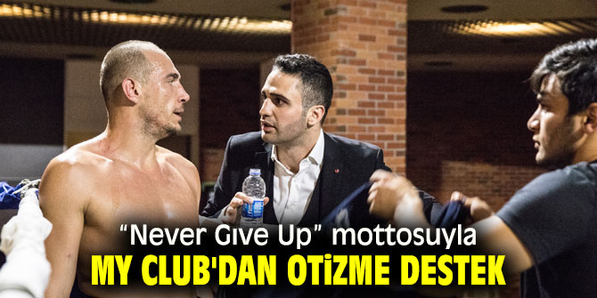 “Never Gıve Up” mottosuyla  My Club'dan Otizme destek