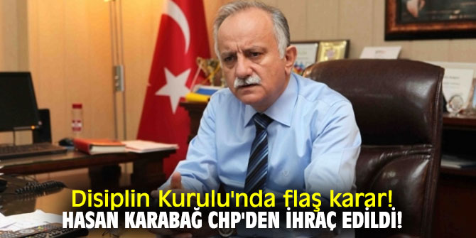 İzmir İl Disiplin Kurulu'ndan  flaş karar! Hasan Karabağ CHP'den ihraç edildi!