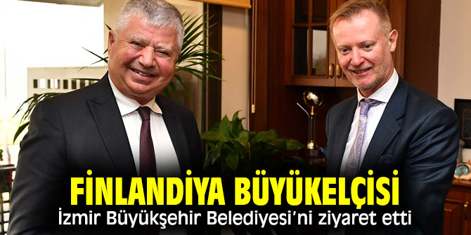 Finlandiya Büyükelçisi'nden İzmir Büyükşehir Belediyesi’ne ziyaret