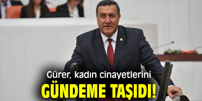 Gürer, kadın cinayetleri ve silahlanmayı gündeme taşıdı