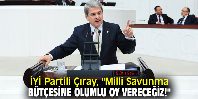 İYİ Partili Çıray'dan flaş açıklamalar!