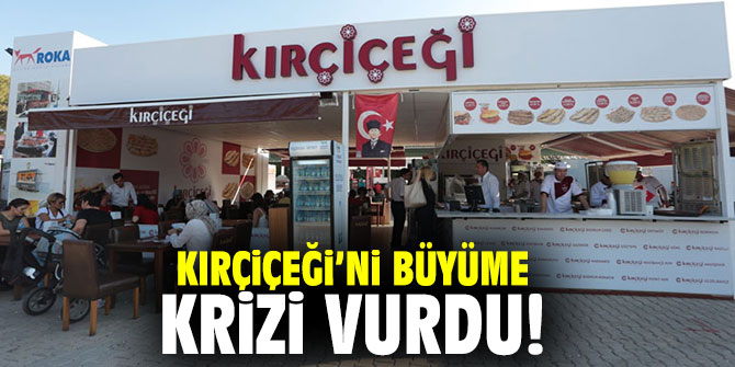 Kırçiçeği’ni büyüme krizi vurdu!