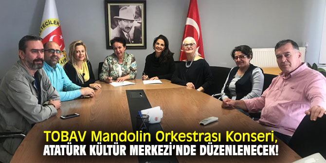 TOBAV Mandolin Orkestrası Konseri, Atatürk Kültür Merkezi’nde düzenlenecek!
