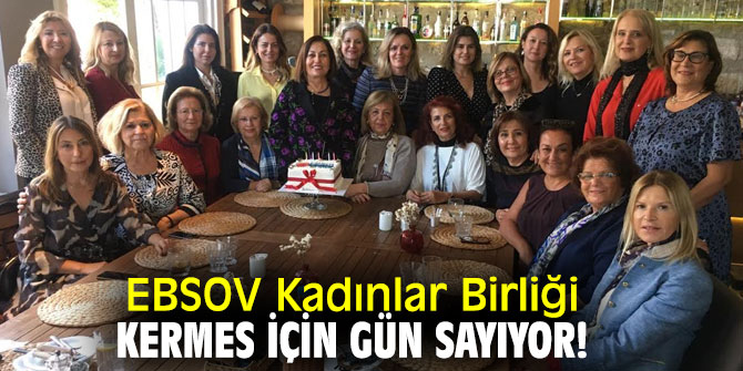 EBSOV Kadınlar Birliği, geleneksel kermesine hazırlanıyor