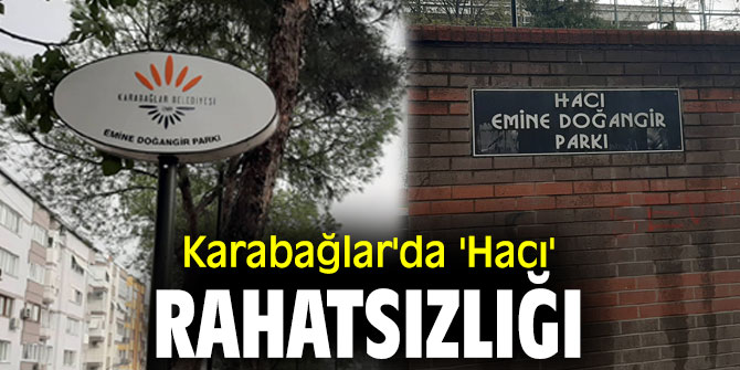 Karabağlar'da 'Hacı' Rahatsızlığı