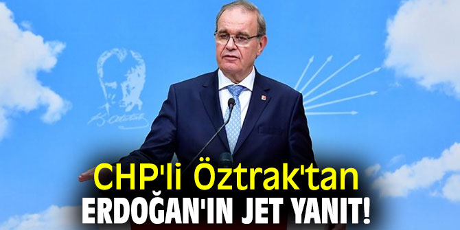 CHP'li Öztrak'tan Erdoğan'ın jet yanıt!