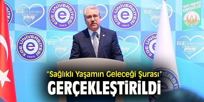 Ege Üniversitesi'nden “Sağlıklı Yaşamın Geleceği Şurası”