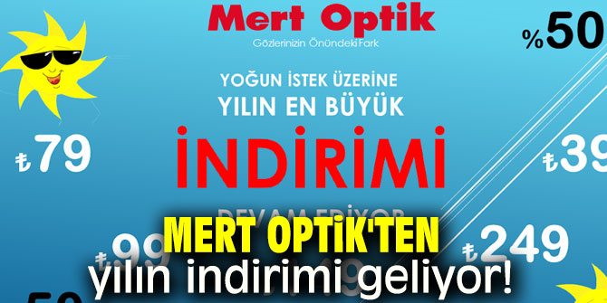 Mert Optik'ten yılın indirimi geliyor!