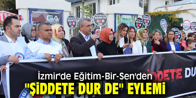 Balçova'da Eğitim-Bir-Sen'den "şiddete dur de" eylemi