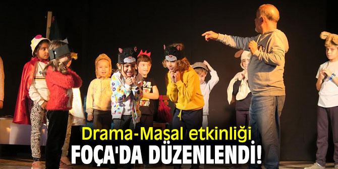 Drama-Masal etkinliği Foça'da düzenlendi!