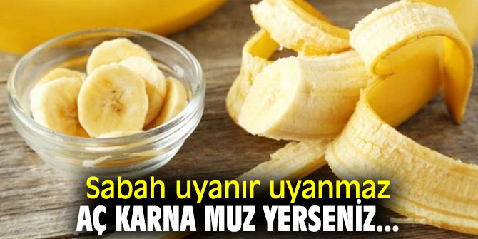 Etkisi inanılmaz! Sabah uyanır uyanmaz aç karna muz yerseniz...