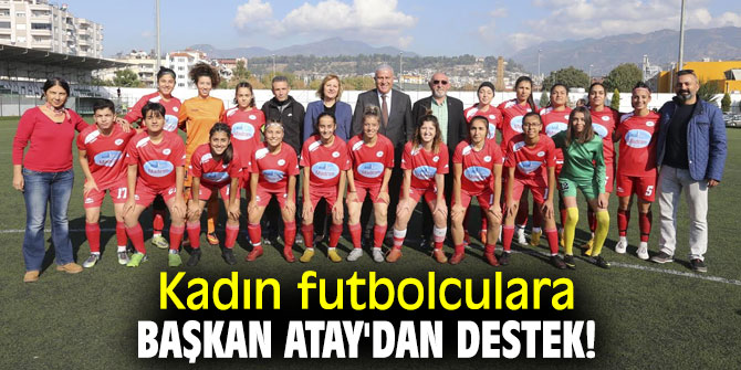 Başkan Atay'dan futbolculara tam destek!
