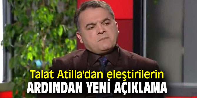 Talat Atilla'dan yeni açıklama!