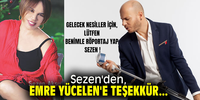 Emre Yücelen'den Sezen Aksu'ya röportaj çağrısı!