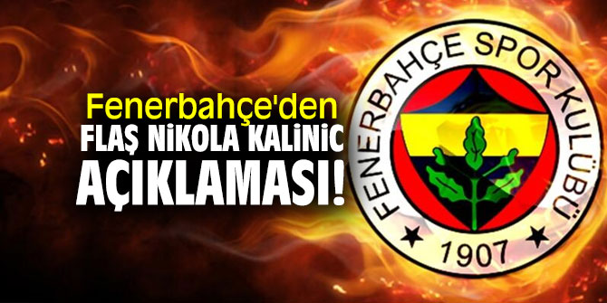 Fenerbahçe'den sakatlık yaşayan Nikola Kalinic açıklaması!