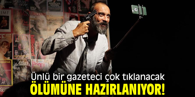 Ünlü bir gazeteci çok tıklanacak ölümüne hazırlanıyor!