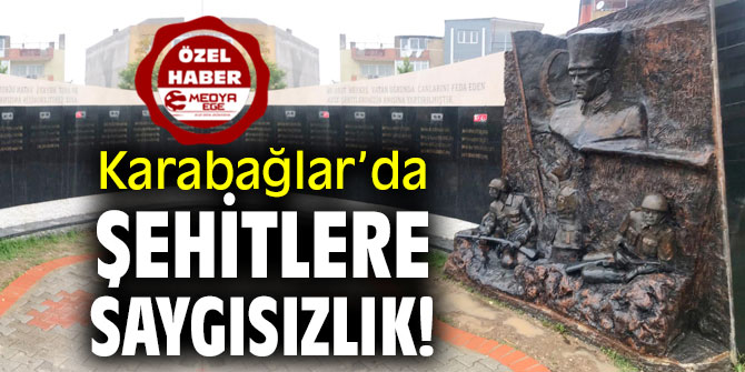 Karabağlar’da Şehitlere Saygısızlık!