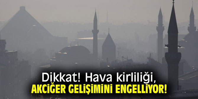 Hava kirliliği, akciğer gelişimini engelliyor!
