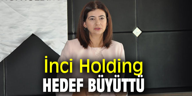 İnci Holding, 2020 hedeflerini açıkladı