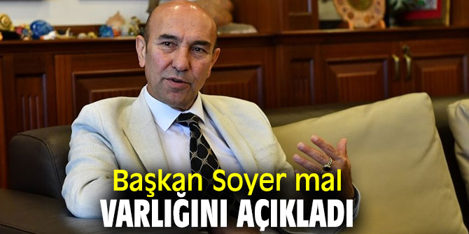 İşte Başkan Soyer'in mal varlığı