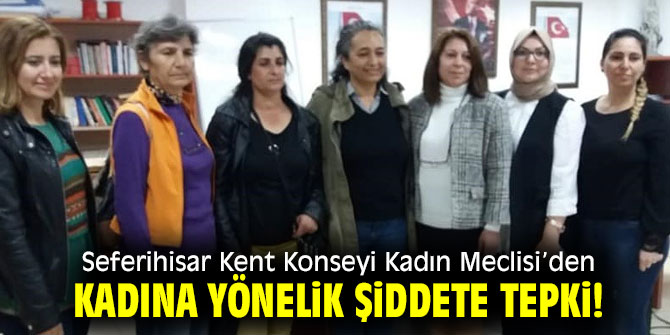 Seferihisar Kent Konseyi Kadın Meclisi’den Kadına Yönelik Şiddete tepki!