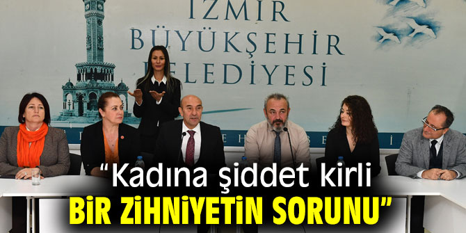 Soyer: “Kadına şiddet kirli bir zihniyetin sorunu” 